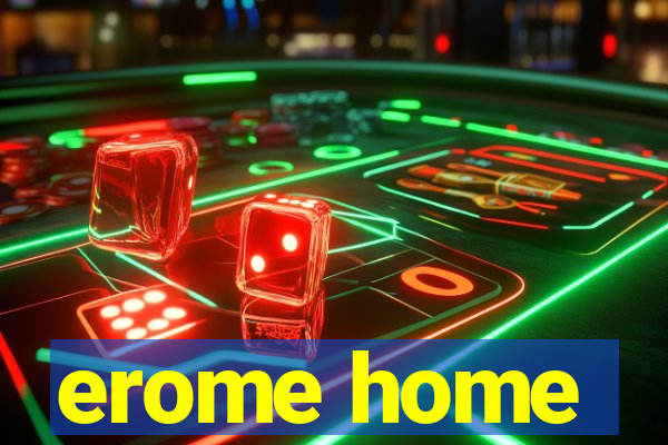 erome home